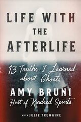 Life with the Afterlife: 13 Truths I Learned about Ghosts kaina ir informacija | Saviugdos knygos | pigu.lt