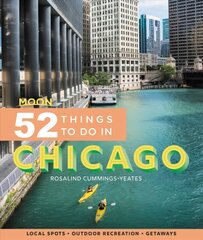 Moon 52 Things to Do in Chicago (First Edition): Local Spots, Outdoor Recreation, Getaways цена и информация | Путеводители, путешествия | pigu.lt