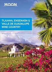 Moon Tijuana, Ensenada & Valle de Guadalupe Wine Country (First Edition) kaina ir informacija | Kelionių vadovai, aprašymai | pigu.lt