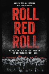 Roll Red Roll: Rape, Power, and Football in the American Heartland kaina ir informacija | Biografijos, autobiografijos, memuarai | pigu.lt