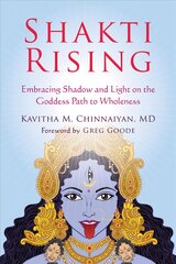 Shakti Rising: Embracing Shadow and Light on the Goddess Path to Wholeness цена и информация | Самоучители | pigu.lt