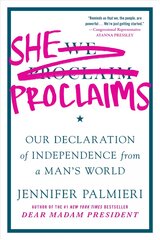 She Proclaims: Our Declaration of Independence from a Man's World цена и информация | Книги по социальным наукам | pigu.lt