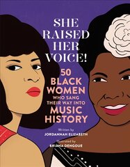 She Raised Her Voice!: 50 Black Women Who Sang Their Way Into Music History kaina ir informacija | Knygos paaugliams ir jaunimui | pigu.lt