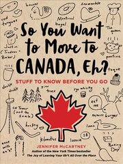 So You Want to Move to Canada, Eh?: Stuff to Know Before You Go kaina ir informacija | Fantastinės, mistinės knygos | pigu.lt