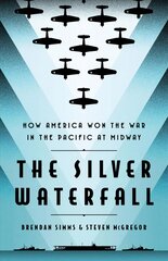 The Silver Waterfall: How America Won the War in the Pacific at Midway kaina ir informacija | Istorinės knygos | pigu.lt