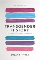 Transgender History (Second Edition): The Roots of Today's Revolution 2nd Revised edition kaina ir informacija | Socialinių mokslų knygos | pigu.lt