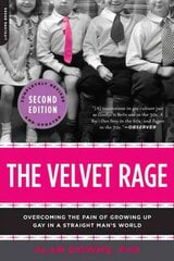 Velvet Rage: Overcoming the Pain of Growing Up Gay in a Straight Man's World 2nd edition цена и информация | Книги по социальным наукам | pigu.lt