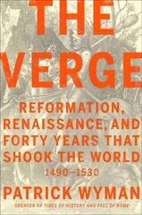 The Verge: Reformation, Renaissance, and Forty Years that Shook the World kaina ir informacija | Istorinės knygos | pigu.lt