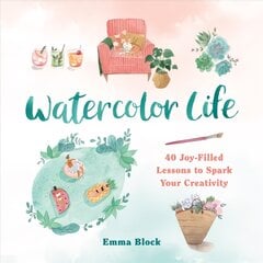 Watercolor Life: 40 Joy-Filled Lessons to Spark Your Creativity цена и информация | Книги о питании и здоровом образе жизни | pigu.lt