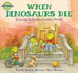 When Dinosaurs Die: A Guide To Understanding Death New edition цена и информация | Книги для подростков и молодежи | pigu.lt