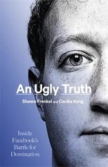 Ugly Truth: Inside Facebook's Battle for Domination kaina ir informacija | Ekonomikos knygos | pigu.lt