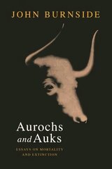 Aurochs and Auks: Essays on mortality and extinction kaina ir informacija | Knygos apie sveiką gyvenseną ir mitybą | pigu.lt