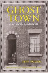 Ghost Town: A Liverpool Shadowplay kaina ir informacija | Biografijos, autobiografijos, memuarai | pigu.lt