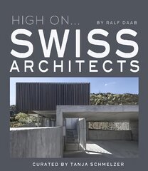 High On... Swiss Architects kaina ir informacija | Knygos apie architektūrą | pigu.lt