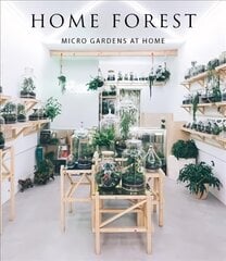 Home Forest: Micro Gardens at Home цена и информация | Книги о садоводстве | pigu.lt