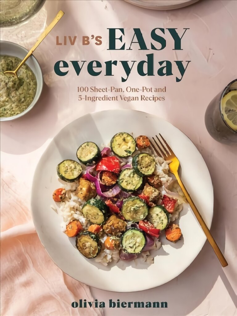 LIV B's Easy Everyday: 100 Sheet Pan, One Pot and 5-Ingredient Vegan Recipes kaina ir informacija | Receptų knygos | pigu.lt