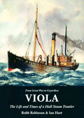 Viola: The Life and Times of a Hull Steam Trawler: The Life and Times of a Hull Steam Trawler kaina ir informacija | Kelionių vadovai, aprašymai | pigu.lt