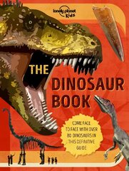 Lonely Planet Kids The Dinosaur Book цена и информация | Книги для подростков и молодежи | pigu.lt