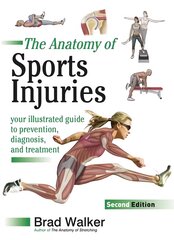 Sports Injuries: Your Illustrated Guide to Prevention, Diagnosis and Treatment 2nd Revised edition kaina ir informacija | Ekonomikos knygos | pigu.lt