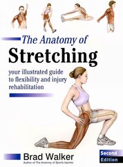 Anatomy of Stretching: Your Illustrated Guide to Flexibility and Injury Rehabilitation 2nd Revised edition цена и информация | Самоучители | pigu.lt