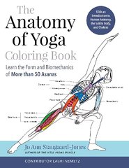 Anatomy of Yoga Colouring Book: Learn the Form and Biomechanics of More than 50 Asanas kaina ir informacija | Saviugdos knygos | pigu.lt