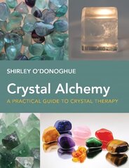 Crystal Alchemy: A Practical Guide to Crystal Therapy цена и информация | Книги по экономике | pigu.lt