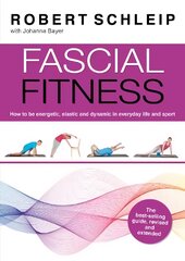 Fascial Fitness: Practical Exercises to Stay Flexible, Active and Pain Free in Just 20 Minutes a Week 2nd New edition kaina ir informacija | Knygos apie sveiką gyvenseną ir mitybą | pigu.lt