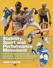 Stability,Sport & Performance Movement-Practical: Practical Biomechanics and Systematic Training for Movement Efficacy and   Injury Prevention 2nd Revised edition цена и информация | Книги по экономике | pigu.lt