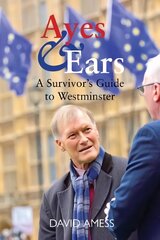 Ayes & Ears: A Survivor's Guide to Westminster kaina ir informacija | Socialinių mokslų knygos | pigu.lt