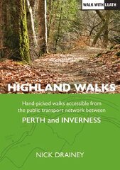 Highland Walks: Handpicked walks accessible from the public transport network between Perth and Inverness цена и информация | Книги о питании и здоровом образе жизни | pigu.lt