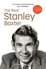 Real Stanley Baxter: The Secret Life of Stanley Baxter цена и информация | Биографии, автобиографии, мемуары | pigu.lt