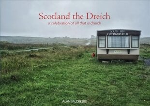 Scotland the Dreich: A celebration of all that is dreich kaina ir informacija | Kelionių vadovai, aprašymai | pigu.lt