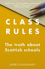 Class Rules: the Truth about Scottish Schools kaina ir informacija | Socialinių mokslų knygos | pigu.lt