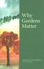Why Gardens Matter kaina ir informacija | Knygos apie sodininkystę | pigu.lt