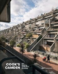 Cook's Camden: The Making of Modern Housing 2018 цена и информация | Книги об архитектуре | pigu.lt