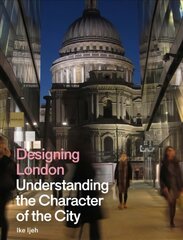 Designing London: Understanding the Character of the City kaina ir informacija | Knygos apie architektūrą | pigu.lt