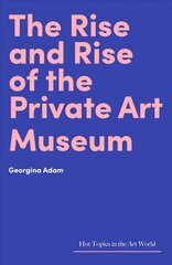 Rise and Rise of the Private Art Museum цена и информация | Энциклопедии, справочники | pigu.lt