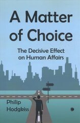 Matter of Choice: The Decisive Effect on Human Affairs kaina ir informacija | Istorinės knygos | pigu.lt
