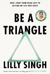 Be A Triangle: How I Went From Being Lost to Getting My Life into Shape kaina ir informacija | Saviugdos knygos | pigu.lt