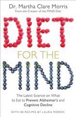 Diet for the Mind: The Latest Science on What to Eat to Prevent Alzheimer's and Cognitive Decline Main Market Ed. цена и информация | Самоучители | pigu.lt