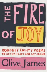 Fire of Joy: Roughly 80 Poems to Get by Heart and Say Aloud цена и информация | Поэзия | pigu.lt