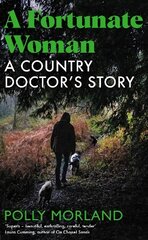 Fortunate Woman: A Country Doctor's Story цена и информация | Биографии, автобиогафии, мемуары | pigu.lt