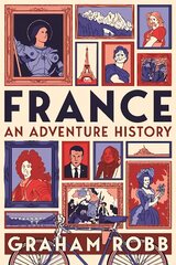 France: An Adventure History цена и информация | Исторические книги | pigu.lt