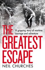 Greatest Escape: A gripping story of wartime courage and adventure kaina ir informacija | Istorinės knygos | pigu.lt