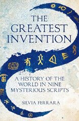 Greatest Invention: A History of the World in Nine Mysterious Scripts цена и информация | Пособия по изучению иностранных языков | pigu.lt