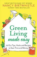 Green Living Made Easy: 101 Eco Tips, Hacks and Recipes to Save Time and Money цена и информация | Книги о питании и здоровом образе жизни | pigu.lt