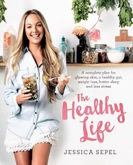 Healthy Life: A complete plan for glowing skin, a healthy gut, weight loss, better sleep and less stress Main Market Ed. kaina ir informacija | Receptų knygos | pigu.lt