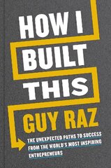 How I Built This: The Unexpected Paths to Success From the World's Most Inspiring Entrepreneurs kaina ir informacija | Ekonomikos knygos | pigu.lt