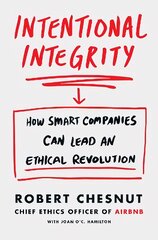 Intentional Integrity: How Smart Companies Can Lead an Ethical Revolution - and Why That's Good for All of Us kaina ir informacija | Ekonomikos knygos | pigu.lt