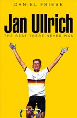 Jan Ullrich: The Best There Never Was Main Market Ed. kaina ir informacija | Biografijos, autobiografijos, memuarai | pigu.lt